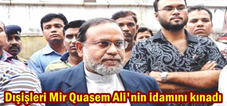 Dışişleri Mir Quasem Ali'nin idamını kınadı