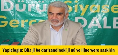 Yapicioglu: Bila ji bo darizandinekî ji nû ve lijne were sazkirin
