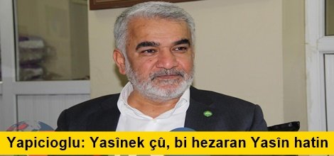 Yapicioglu: Yasînek çû, bi hezaran Yasîn hatin