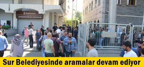 Sur Belediyesinde aramalar devam ediyor
