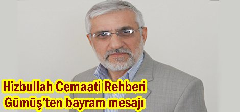 Hizbullah Cemaati Rehberi Gümüş’ten bayram mesajı