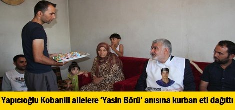 Yapıcıoğlu Kobanili ailelere ‘Yasin Börü’ anısına kurban eti dağıttı
