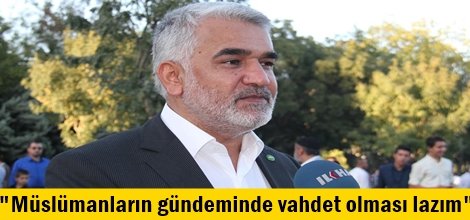 "Müslümanların gündeminde vahdet olması lazım"