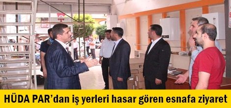 HÜDA PAR’dan iş yerleri hasar gören esnafa ziyaret