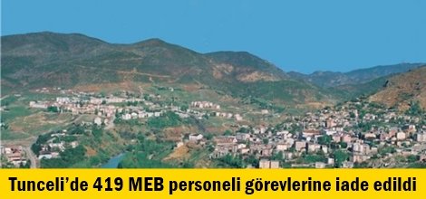 Tunceli’de 419 MEB personeli görevlerine iade edildi