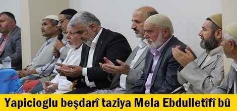 Yapicioglu beşdarî taziya Mela Ebdulletîfî bû
