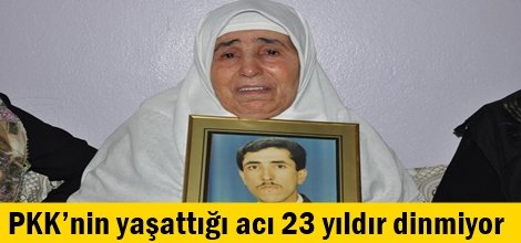 PKK’nin yaşattığı acı 23 yıldır dinmiyor