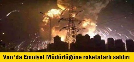 Van'da Emniyet Müdürlüğüne roketatarlı saldırı