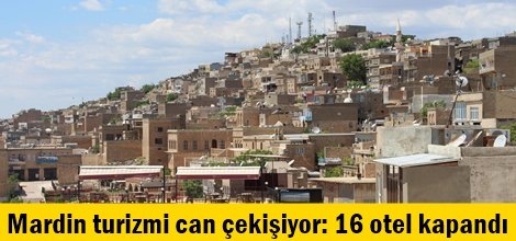 Mardin turizmi can çekişiyor: 16 otel kapandı
