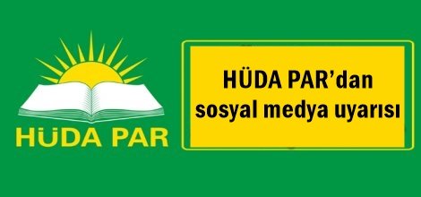 HÜDA PAR’dan sosyal medya uyarısı