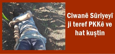 Ciwanê Sûriyeyî ji teref PKKê ve hat kuştin