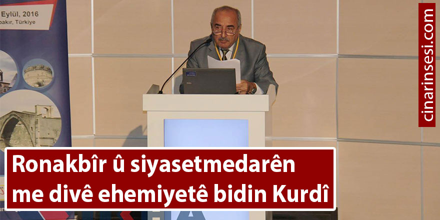 Ronakbîr û siyasetmedarên me divê ehemiyetê bidin Kurdî