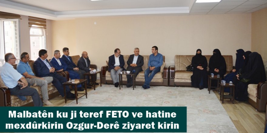 Malbatên ku ji teref FETO ve hatine mexdûrkirin Ozgur-Derê ziyaret kirin