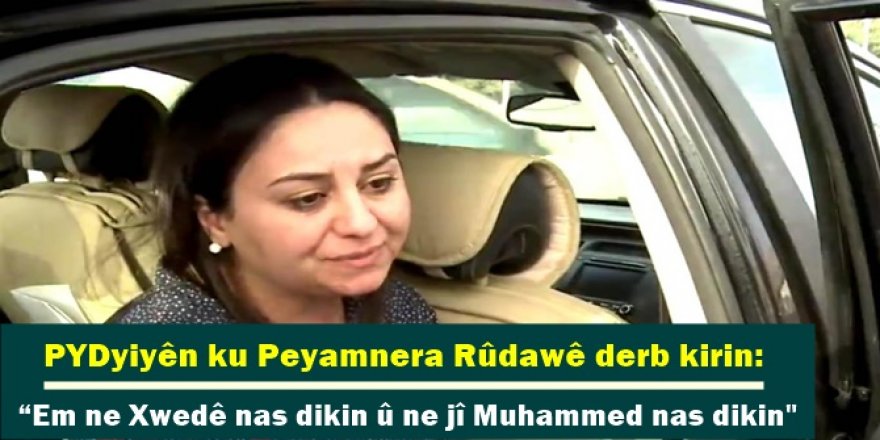 PYDyiyên ku Peyamnera Rûdawê derb kirin: “Em ne Xwedê nas dikin û ne jî Muhammed nas dikin