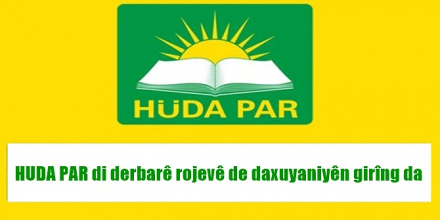HUDA PAR di derbarê rojevê de daxuyaniyên girîng da