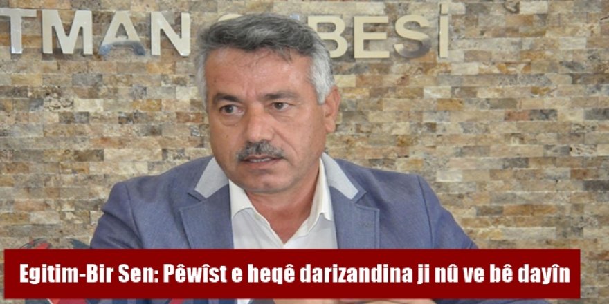 Egitim-Bir Sen: Pêwîst e heqê darizandina ji nû ve bê dayîn