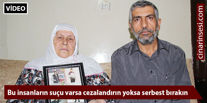 Bu insanların suçu varsa cezalandırın yoksa serbest bırakın