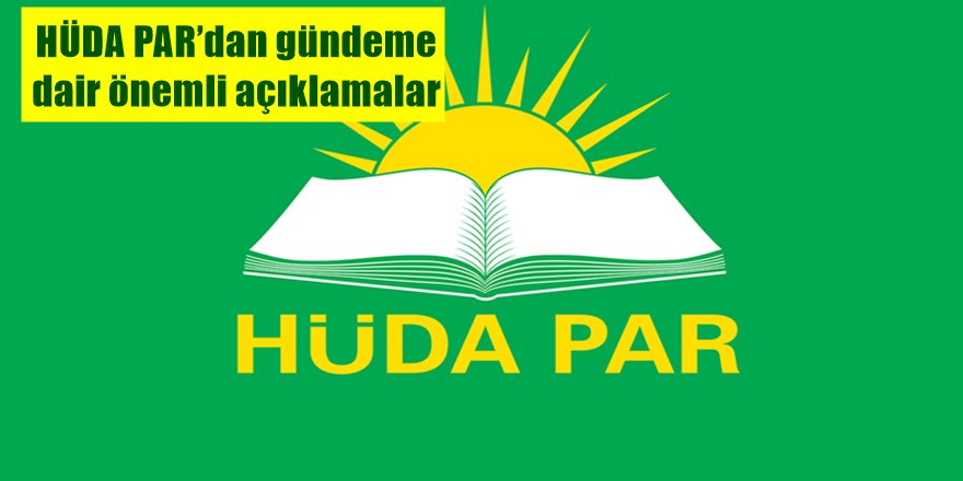 HÜDA PAR’dan gündeme dair önemli açıklamalar
