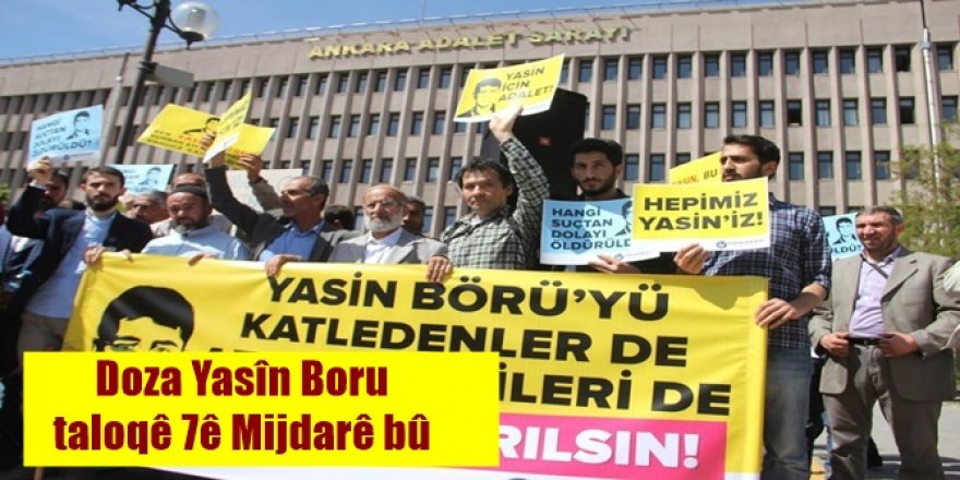 Doza Yasîn Boru taloqê 7ê Mijdarê bû