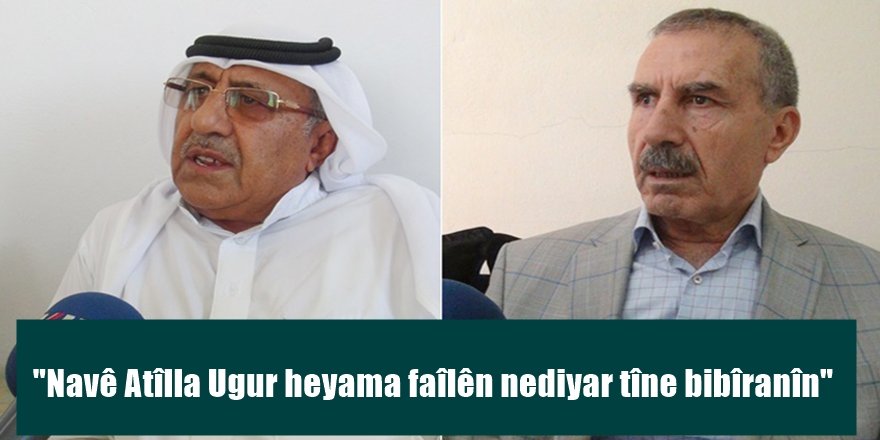 "Navê Atîlla Ugur heyama faîlên nediyar tîne bibîranîn"