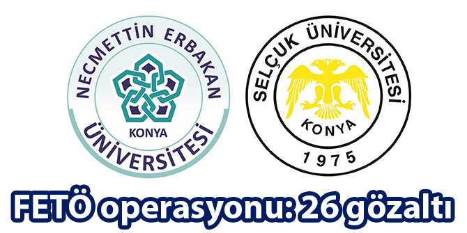 2 üniversiteye FETÖ operasyonu: 26 gözaltı