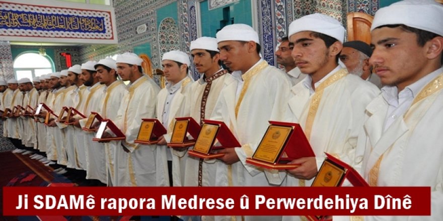 Ji SDAMê rapora Medrese û Perwerdehiya Dînê