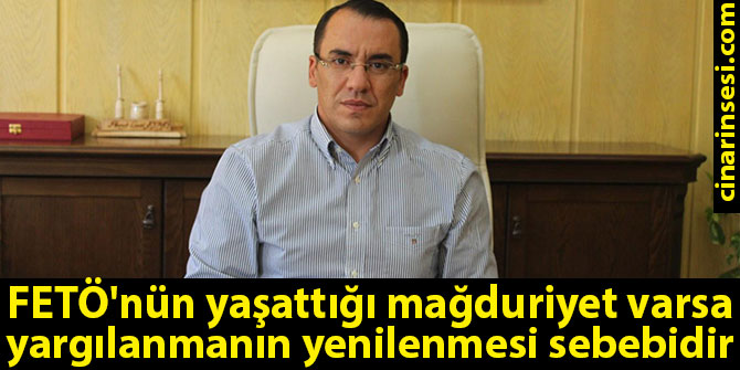 FETÖ’nün yaşattığı mağduriyetler yargılanmanın yenilenmesi sebebidir