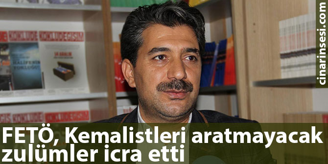 FETÖ, Müslümanlara karşı Kemalistleri aratmayacak zulümler icra etti