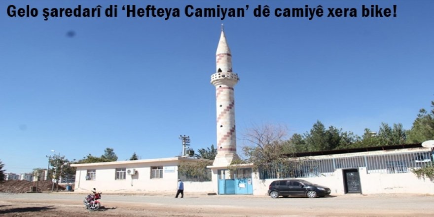 Gelo şaredarî di ‘Hefteya Camiyan’ dê camiyê xera bike!
