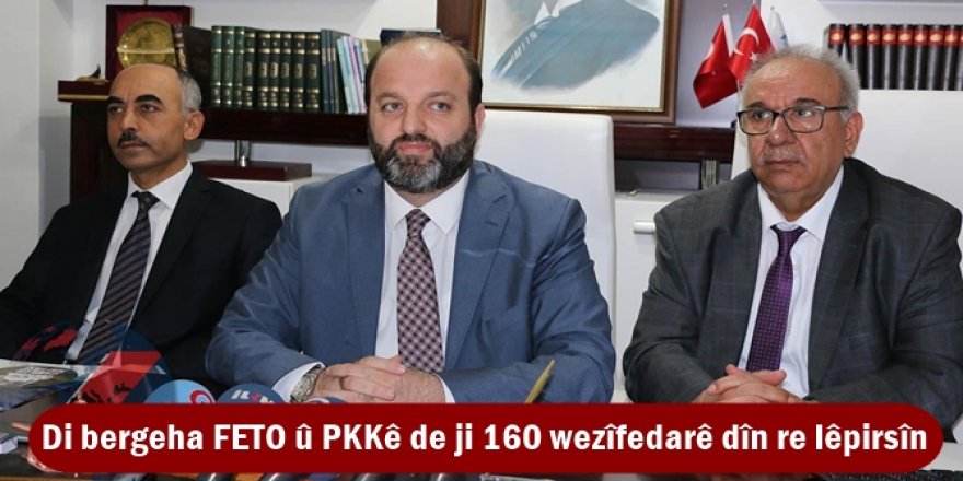 Di bergeha FETO û PKKê de ji 160 wezîfedarê dîn re lêpirsîn
