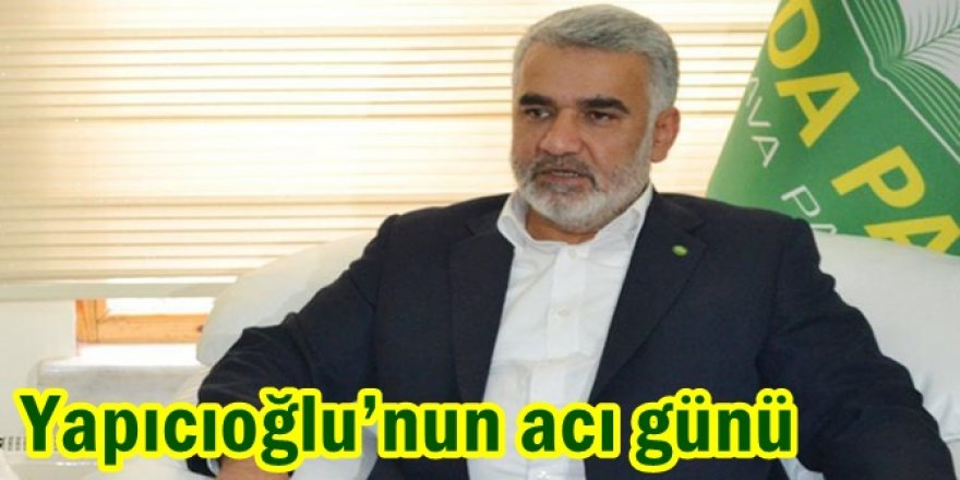 Yapıcıoğlu’nun acı günü