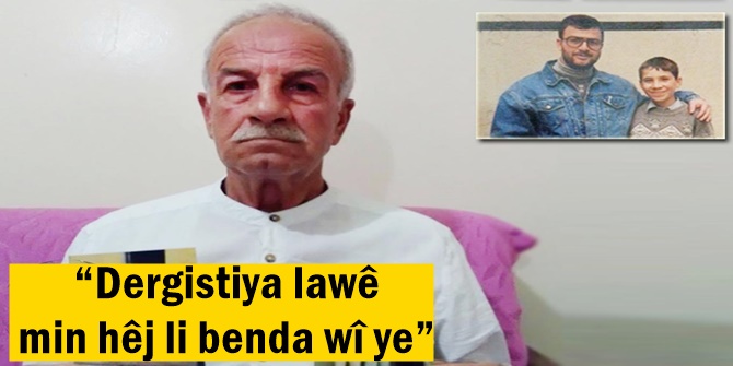 “Dergistiya lawê min hêj li benda wî ye”