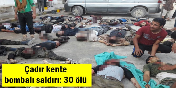 Çadır kente bombalı saldırı: 30 ölü