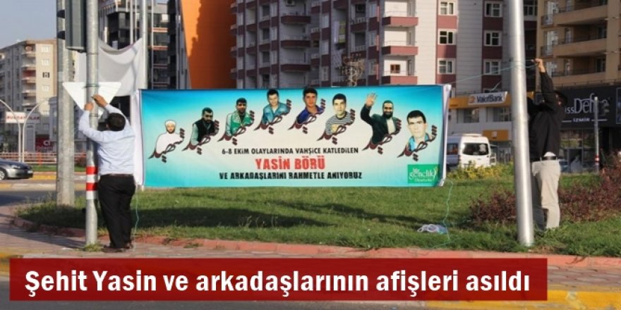 Diyarbakır'da Şehit Yasin ve arkadaşlarının afişleri asıldı