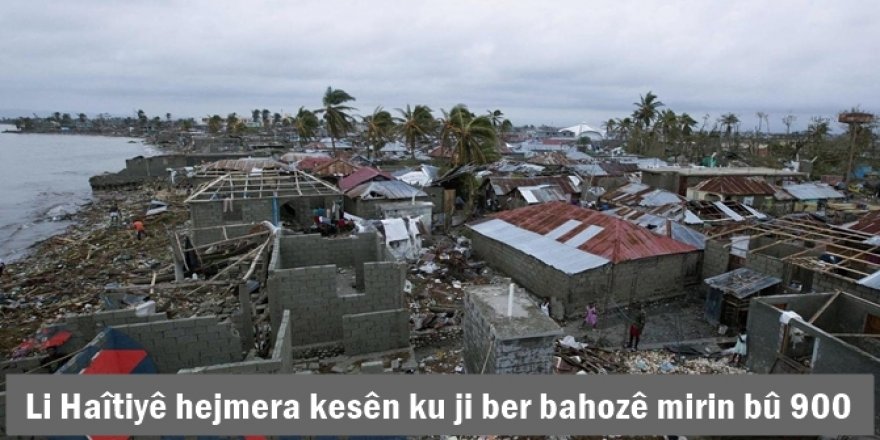 Li Haîtiyê hejmera kesên ku ji ber bahozê mirin bû 900