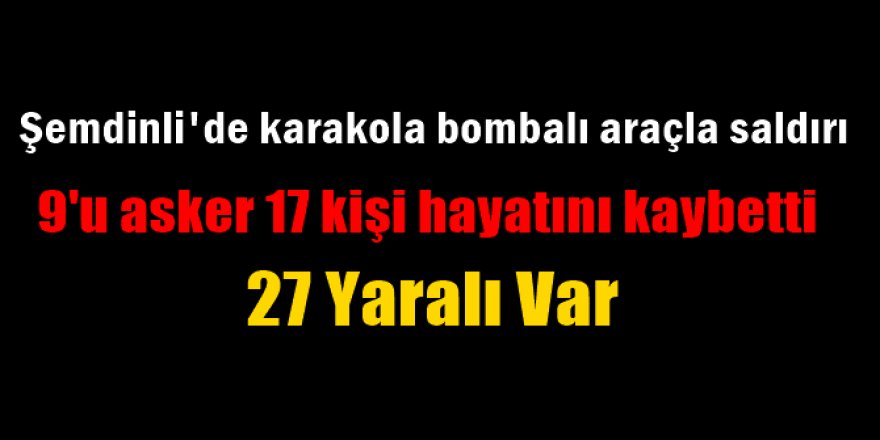 Şemdinli'de karakola bombalı araçla saldırı