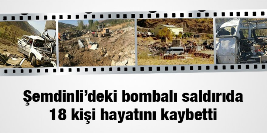Şemdinli'deki bombalı saldırıda 18 kişi hayatını kaybetti