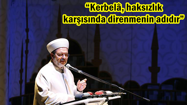 Kerbelâ, haksızlık karşısında direnmenin adıdır