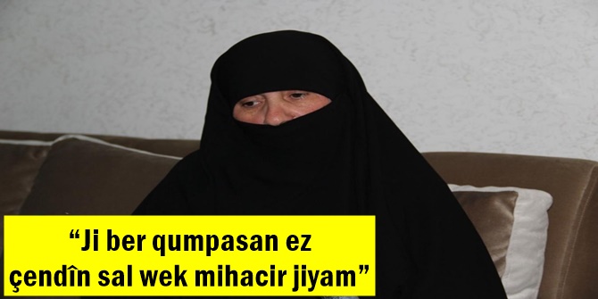 “Ji ber qumpasan ez çendîn sal wek mihacir jiyam”