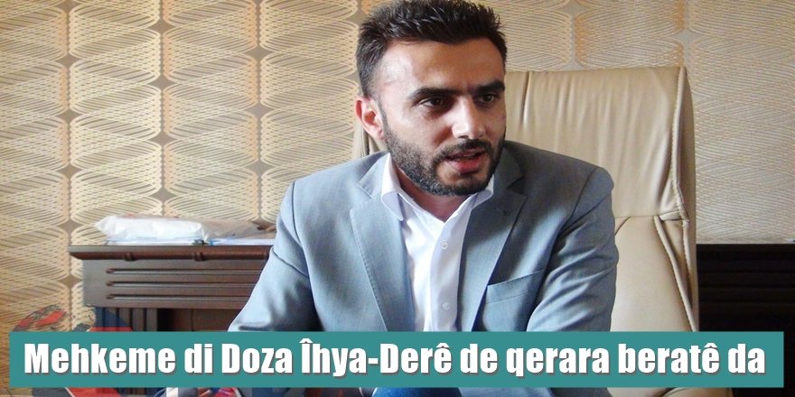 Mehkeme di Doza Îhya-Derê de qerara beratê da