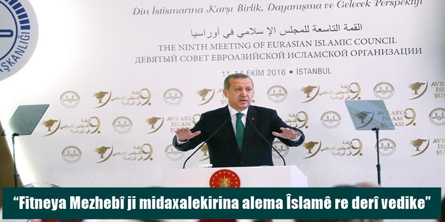 “Fitneya Mezhebî ji midaxalekirina alema Îslamê re derî vedike”