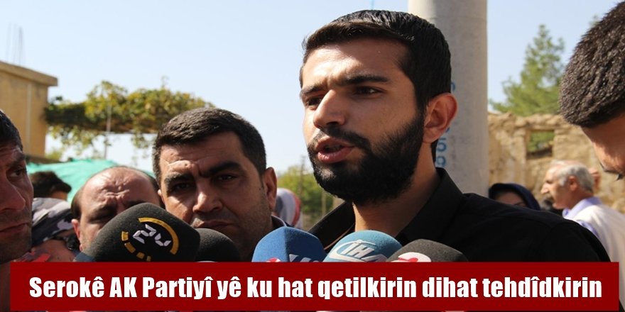 Serokê AK Partiyî yê ku hat qetilkirin dihat tehdîdkirin