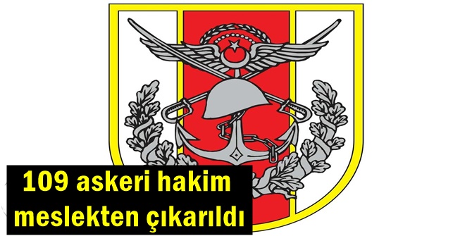 109 askeri hakim meslekten çıkarıldı
