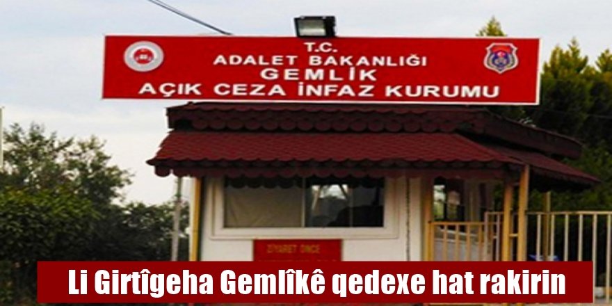 Li Girtîgeha Gemlîkê qedexe hat rakirin