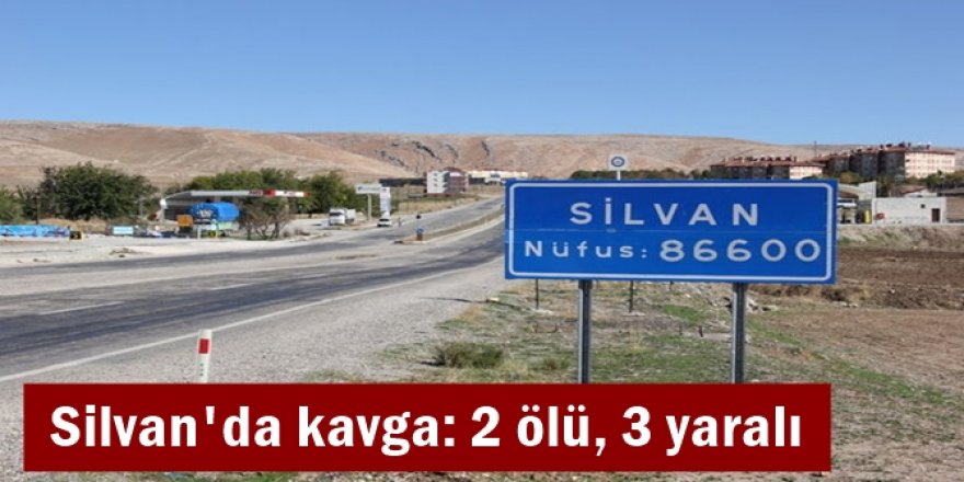 Silvan'da kavga: 2 ölü, 3 yaralı