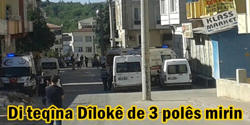 Di teqîna Dîlokê de 3 polês mirin