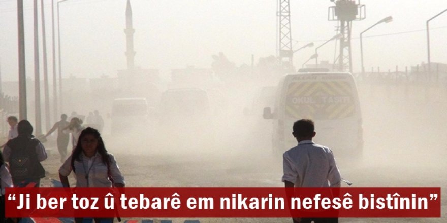 Ji ber toz û tebarê em nikarin nefesê bistînin