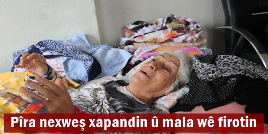 Pîra nexweş xapandin û mala wê firotin