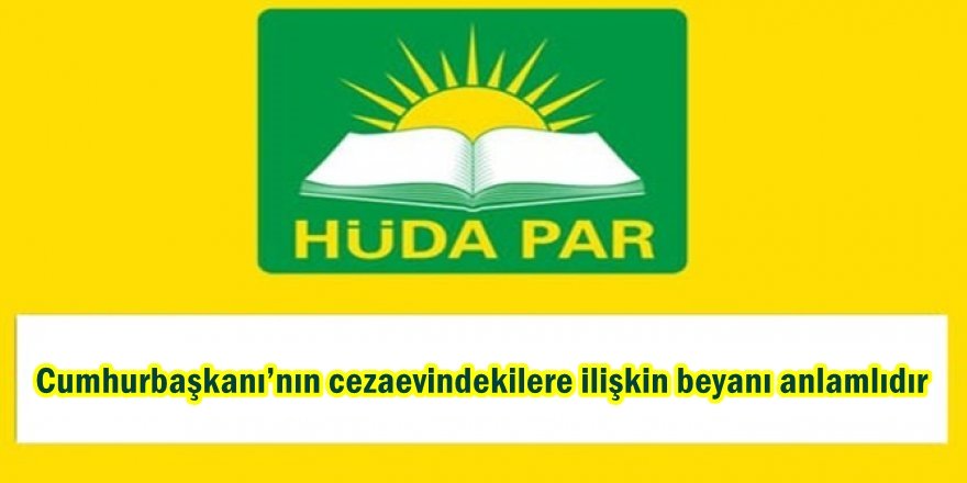 Cumhurbaşkanı’nın cezaevindekilere ilişkin beyanı anlamlıdır