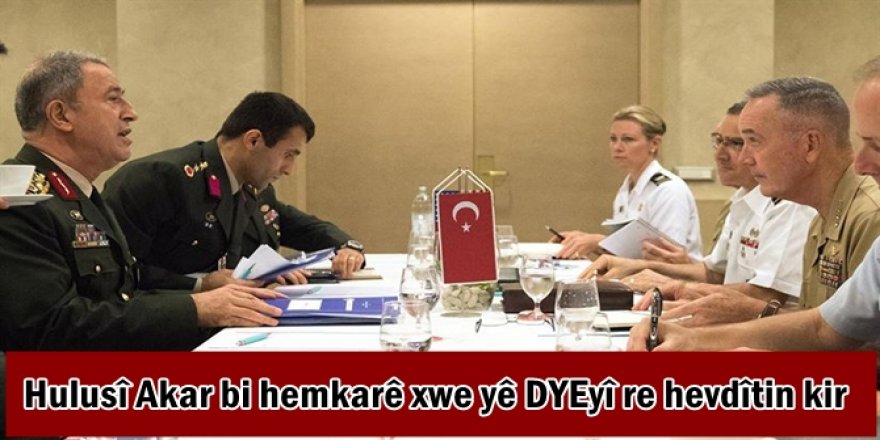 Hulusî Akar bi hemkarê xwe yê DYEyî re hevdîtin kir